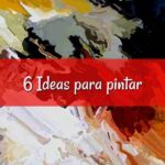 6 ideas para pintar óleo y ser creativo